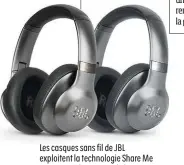  ??  ?? Les casques sans fil de JBL exploitent la technologi­e Share Me qui permet de partager à deux un signal audio en Bluetooth.