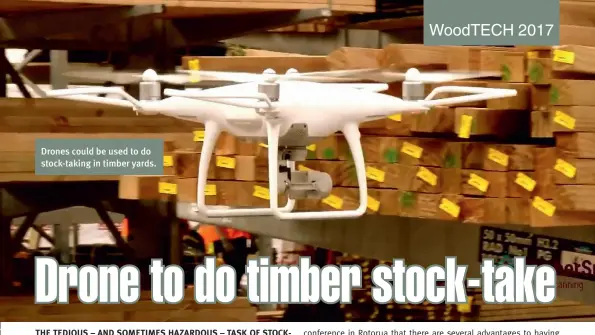  ??  ?? Drones could be used to do stock-taking in timber yards.