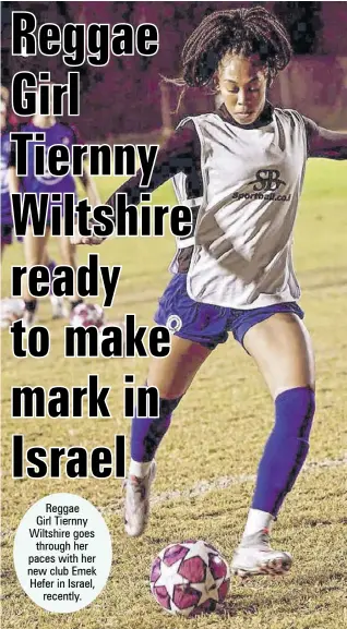  ??  ?? Reggae
Girl Tiernny Wiltshire goes through her paces with her new club Emek Hefer in Israel, recently.