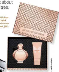  ??  ?? Paco Rabanne Olympea set, EDP 80ml + body lotion 100ml, $177.