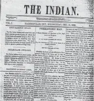  ?? MULTICULTU­RAL HISTORY SOCIETY OF ONTARIO ?? The Indian in Hagersvill­e, Ont., was the first newspaper in Canada to have indigenous oversight.