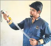  ??  ?? Chetan Nandane has created a multifunct­ional baton for Maharashtr­a police