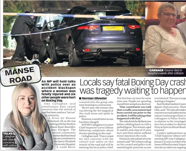  ??  ?? TALKS Callaghan will raise concerns with police
CARNAGE Eleanor died in hospital a week after collision