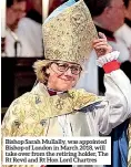  ??  ?? Bishop Sarah Mullally, was appointed Bishop of London in March 2018, will take over from the retiring holder, The Rt Revd and Rt Hon Lord Chartres