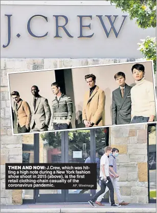  ?? AP, WireImage ?? THEN AND NOW: J.Crew, which was hitting a high note during a New York fashion show shoot in 2015 (above), is the first retail clothing-chain casualty of the coronaviru­s pandemic.