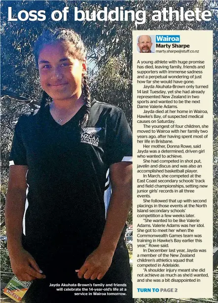  ??  ?? Jayda Akuhata-Brown’s family and friends will celebrate the 14-year-old’s life at a service in Wairoa tomorrow.