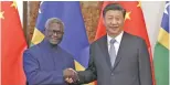  ??  ?? Manasseh Sogavare and Xi Jinping.