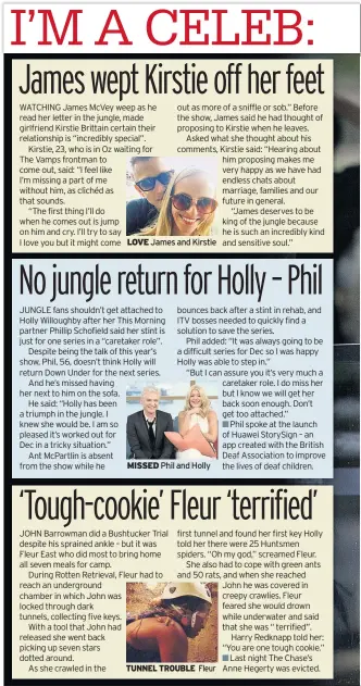  ??  ?? LOVE James and Kirstie MISSED Phil and Holly TUNNEL TROUBLE Fleur