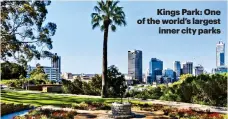  ??  ?? Kings Park: One of the world’s largest inner city parks