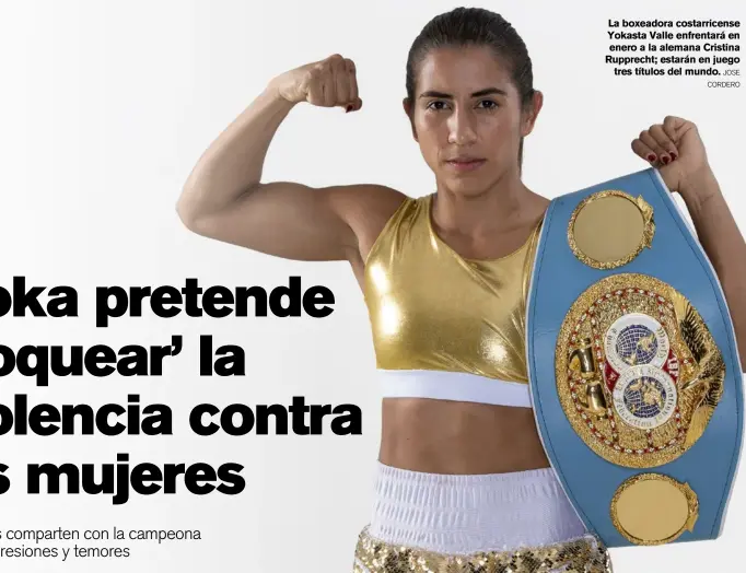  ?? JOSE CORDERO ?? La boxeadora costarrice­nse Yokasta Valle enfrentará en enero a la alemana Cristina Rupprecht; estarán en juego tres títulos del mundo.