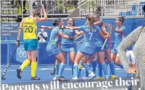  ?? PHOTO: GURINDER OSAN/PTI ?? Indian women’s hockey team celebrates after scoring the first goal at Olympics quater-finals in Tokyo