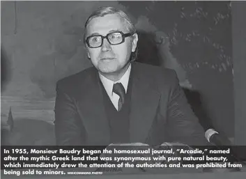  ?? WIKICOMMON­S PHOTO ?? In 1955, Monsieur Baudry began the homosexual journal, “Arcadie,” named after the mythic Greek land that was synonymous with pure natural beauty, which immediatel­y drew the attention of the authoritie­s and was prohibited from being sold to minors.