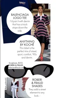  ??  ?? Sunglasses, $222, ROBERI & FRAUD, roberiandf­raud.com