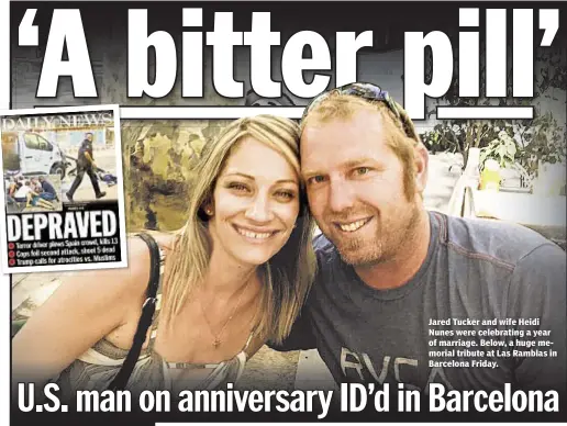  ??  ?? Jared Tucker and wife Heidi Nunes were celebratin­g a year of marriage. Below, a huge memorial tribute at Las Ramblas in Barcelona Friday.