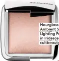  ?? ?? Hourglass Ambient Strobe Lighting Powder in Iridescent, £44, cultbeauty.co.uk