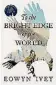  ??  ?? To the Bright Edge of the World Eowyn Ivey Tinder Press, $38