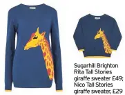  ??  ?? Sugarhill Brighton Rita Tall Stories giraffe sweater £49; Nico Tall Stories giraffe sweater, £29