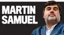  ??  ?? MARTIN SAMUEL