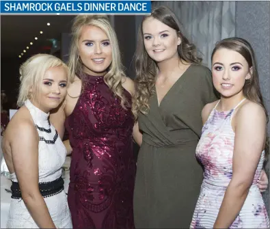  ??  ?? Pictured at the annual Shamrock Gales Dinner Dance at the Clayton Hotel: Makala McLoughlin, Chloe McTiernan, Aine Bennan, Louise Merrick