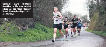  ?? Joe Murphy) ?? Carraig AC’s Richard Hawkins on his way to M55 silver at the Cork County Road Championsh­ips. (Pic: