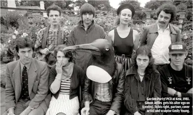  ??  ?? GARDEN PARTY! PCO AT KEW, 1981. SIMON JEFFES GETS HIS ALTER EGO ON (CENTRE). TO HIS RIGHT, PARTNER, COVER
ARTIST AND SCULPTOR EMILY YOUNG.