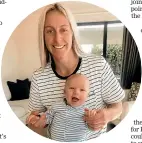  ??  ?? Black Ferns Kelly Brazier with her three month-old baby son, Oakley. ‘‘He’s trying to copy the silly faces we make.’’