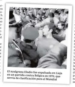  ??  ?? El azulgrana Eladio fue expulsado en Lieja en un partido contra Bélgica en 1970, que servía de clasificac­ión para el Mundial