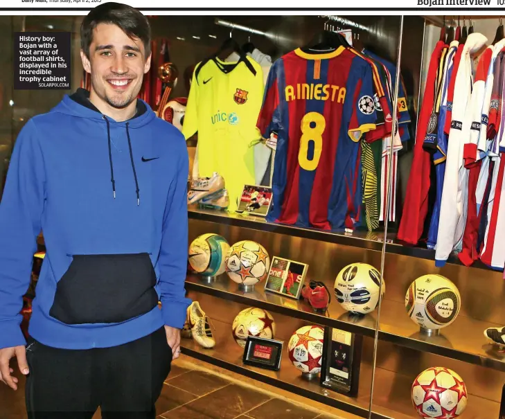  ??  ?? History boy: Bojan with a vast array of football shirts, displayed in his incredible trophy cabinet
SOLARPIX.COM
