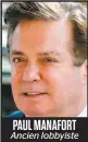  ??  ?? PAUL MANAFORT Ancien lobbyiste