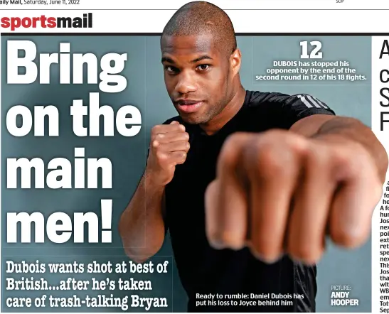  ?? ?? Ready to rumble: Daniel Dubois has put his loss to Joyce behind him
PICTURE: ANDY HOOPER