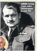  ??  ?? HERO Group Capt John Hemingway is now 101
