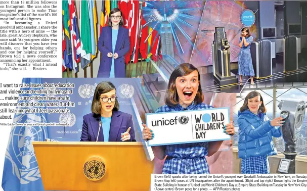  ?? — AFP/Reuters photos ?? Brown (left) speaks after being named the Unicef’s youngest ever Goodwill Ambassador in New York, on Tuesday. Brown (top left) poses at UN headquarte­rs after the appointmen­t. (Right and top right) Brown lights the Empire State Building in honour of Unicef and World Children’s Day at Empire State Building on Tuesday in New York City. (Above centre) Brown poses for a photo.