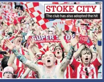  ??  ?? STOKE CITY The club has also adopted the hit