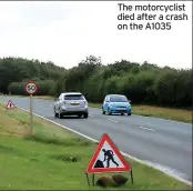  ?? ?? The motorcycli­st died after a crash on the A1035