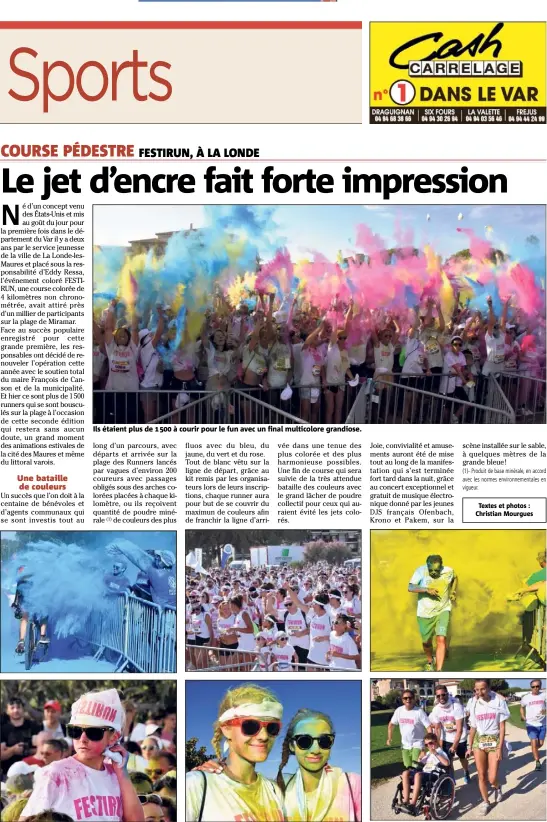  ??  ?? Ils étaient plus de   à courir pour le fun avec un final multicolor­e grandiose.