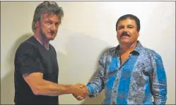  ??  ?? POLEMICA. Sean Penn y el Chapo Guzmán, en cerrado encuentro.