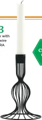  ??  ?? £13 from Go for a graphic look with the House doctor wire candlestic­k, AMARA