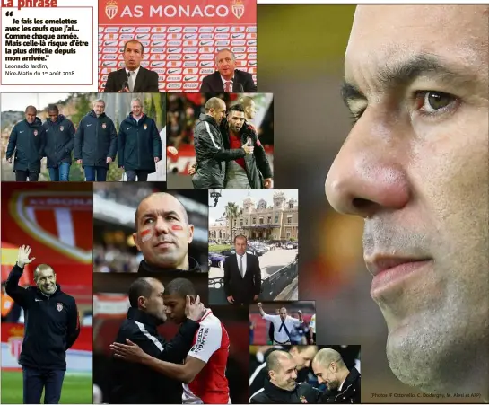  ?? (Photos JF Ottonello, C. Dodergny, M. Alesi et AFP) ?? Leonardo Jardim, Nice-Matin du er août .