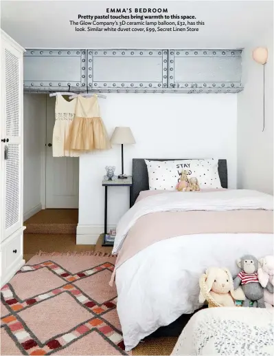  ??  ?? EMMA’S BEDROOM
Pretty pastel touches bring warmth to this space. The Glow Company’s 3D ceramic lamp balloon, £32, has this look. Similar white duvet cover, £99, Secret Linen Store