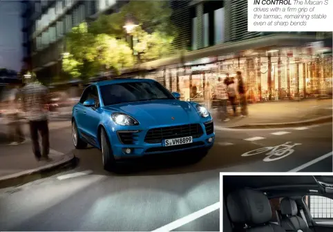  ??  ?? IN CONTROL The Macan S drives with a firm grip of the tarmac, remaining stable even at sharp bends