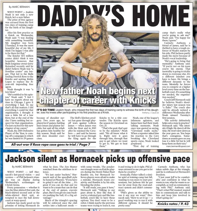  ?? Anthony J. Causi (2) ?? IT’S GO TIME! Joakim Noah, who missed the first two days of training camp to witness the birth of his daughter, ices his knees after participat­ing in his first practice as a Knick.