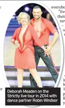  ??  ?? Deborah Meaden on the Strictly live tour in 2014 with dance partner Robin Windsor