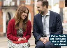  ??  ?? Esther Smith and Rafe Spall star as Nikki and Jason