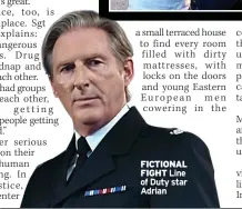  ??  ?? FICTIONAL FIGHT Line of Duty star Adrian