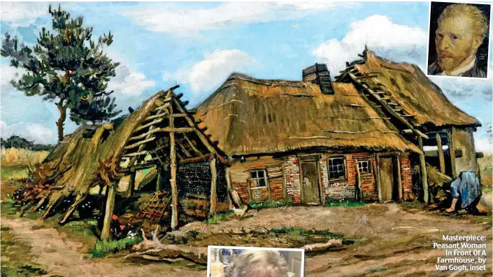  ??  ?? Masterpiec­e: Peasant Woman In Front Of A Farmhouse, by Van Gogh, inset