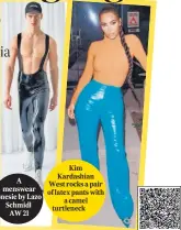  ??  ?? Kim Kardashian West rocks a pair of latex pants with a camel turtleneck
Scan the code to read more about the faux leather trend