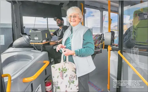  ?? PHOTO / WARREN BUCKLAND ?? Newly proposed bus ticketing system for Hawke’s Bay welcomed by the region’s bus users, including Janet Gurran.