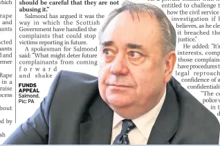  ??  ?? fUNDS aPPeal Salmond. Pic: PA