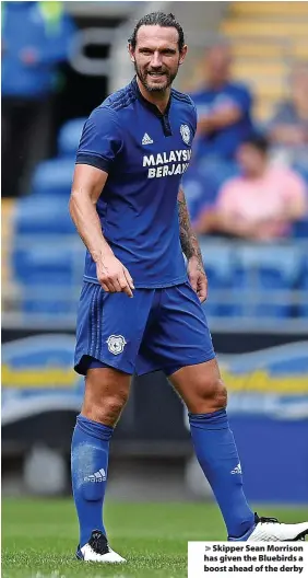  ?? ?? Skipper Sean Morrison has given the Bluebirds a boost ahead of the derby