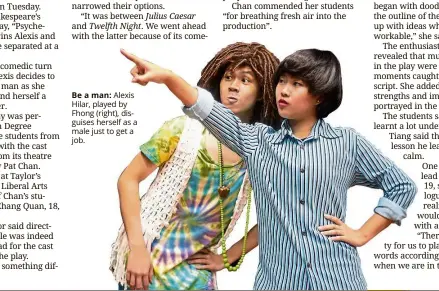  ??  ?? Be a man: Alexis Hilar, played by Fhong (right), disguises herself as a male just to get a job.